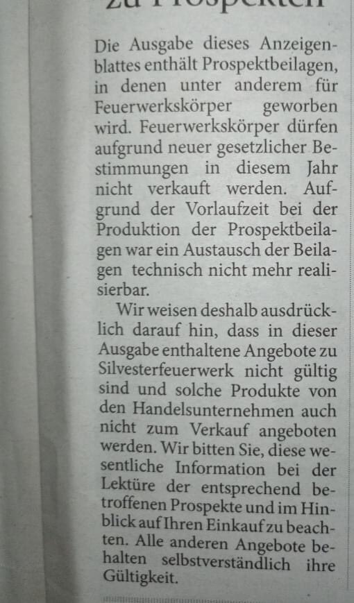 Das Verkaufsverbot von Böllern bleibt.
Die falschen Angebote  zum Knallerverkauf in der Flut von  Verkaufsbeilagen/ Reklamen  einiger Zeitungen sind fahrlässig. 
Statt einer winzigen Erklärung am Rande, wäre ein Extrablatt auf der Vorderseite eine Möglichkeit gewesen.