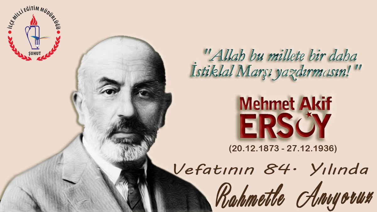 Şuhut İlçe Milli Eğitim Müdürlüğü (@suhutmem) on Twitter photo İstiklal Marşımızın Yazarı, Vatan Şairimiz #MehmetAkifErsoy'u vefatının 84. yılında rahmet ve minnetle anıyoruz. 🇹🇷
#MehmetAkifErsoy
<a href="/tcmeb/">Millî Eğitim Bakanlığı</a>
<a href="/huseyineroglu03/">hüseyin eroglu</a>
<a href="/MKemalAvsar/">Mustafa Kemal Avşar</a> İstiklal Marşımızın Yazarı, Vatan Şairimiz #MehmetAkifErsoy'u vefatının 84. yılında rahmet ve minnetle anıyoruz. 🇹🇷
#MehmetAkifErsoy
<a href="/tcmeb/">Millî Eğitim Bakanlığı</a>
<a href="/huseyineroglu03/">hüseyin eroglu</a>
<a href="/MKemalAvsar/">Mustafa Kemal Avşar</a>