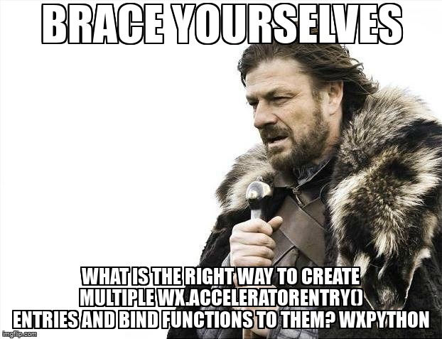 overflow_meme's tweet image. What is the right way to create multiple wx.AcceleratorEntry() entries and bind functions to them? wxPython stackoverflow.com/questions/5968… #wxpython #python3x