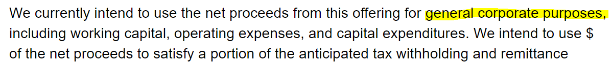 Whenever you see "use of proceeds will be used for general corporate purposes" just know someone is getting paid racks.If there's a pipeline of acquisitions or a perfectly crafted growth plan - great! If the uses of capital are for day to day activities - it's worth pausing.