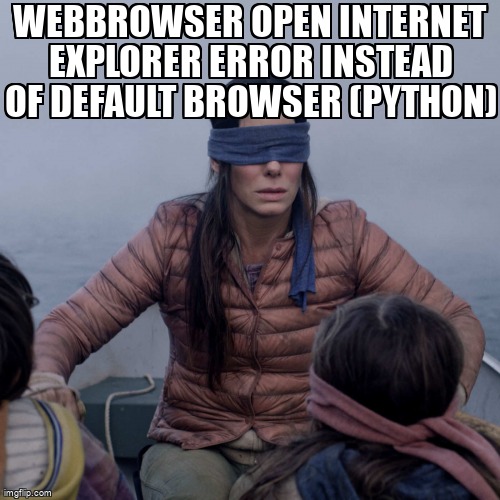 overflow_meme's tweet image. webbrowser open internet explorer error instead of default browser (python) stackoverflow.com/questions/6546… #pythonrequests #python #pythonwebbrowser #python3x
