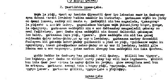 In 1953, Muse Galaal published a short story in Somaliland Protectorate press. The story was published using the Latin alphabet he devised in the early 50s.Here, Galal introduces the double vowel system, an important feature in the Somali script used today.Can you read it? 