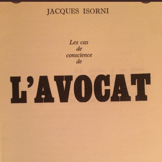 "Etre avocat, c’est se battre, s’opposer sans cesse, et courir l’aventure et le risque de la tempête et de la défaite, c’est accepter l’incertain, l’abîme et l’infortune, et dans l'infortune, la seule fortune qui compte, l'honorable solitude." Jacques Isorni (1964)