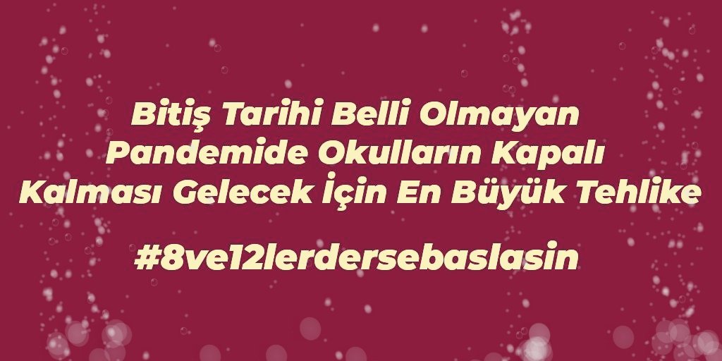 #8ve12lerdersebaslasin 
Bitiş tarihi belli olmayan Pandemide
Okulların kapalı kalması
Gelecek için en büyük tehlike
#8ve12lerdersebaslasin