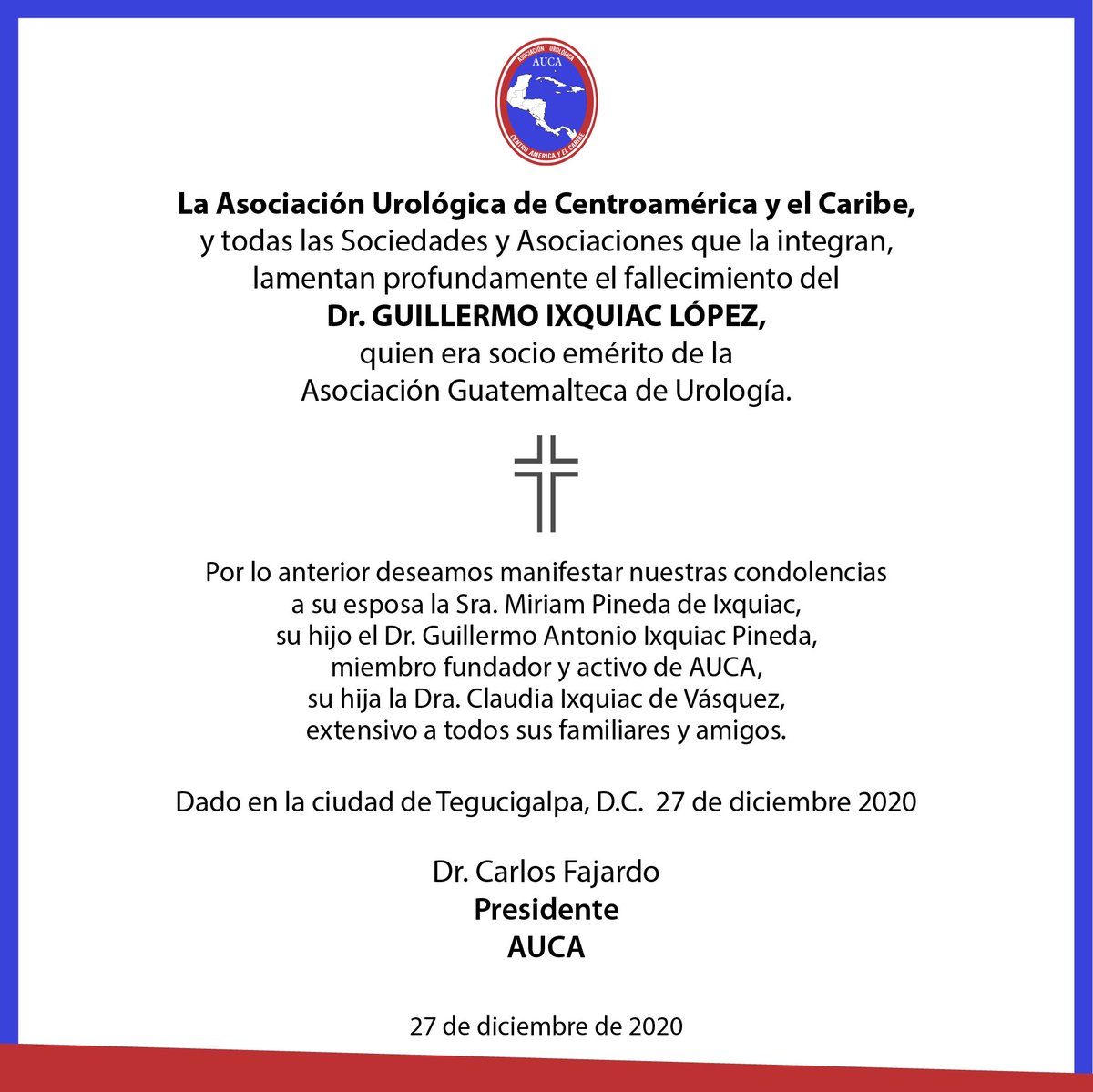 Lamentamos profundamente el fallecimiento del Dr. Guillermo Ixquiac López.

Manifestamos nuestras condolencias a su esposa, hijos, familiares y amigos.

Dr. Carlos Fajardo.  Presidente de AUCA.