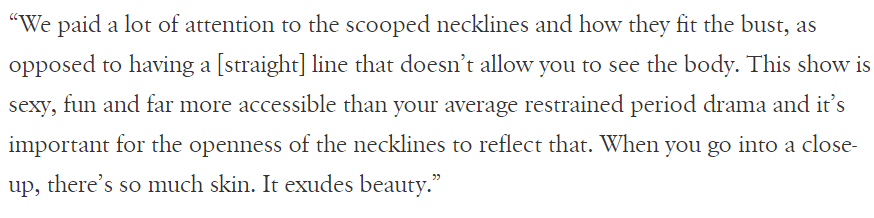 What I find irritating, though, is when this is done out of a belief that we're being Not Like Other Girls, because the "average ... period drama" is "restrained" and nobody has ever shifted the period aesthetic to be "scandalous and modern". (Quotes from the Vogue interview)