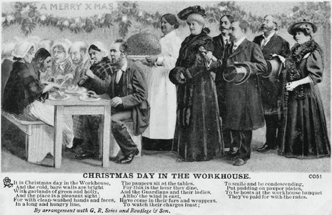 Hardly a Christmas passes when I don’t think about the strange tradition of the Victorian workhouse Christmas, where the smug and wealthy provided the poor with a magnificent Christmas dinner and then for the next 364 days, starved and punished them for being poor.