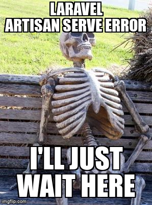 overflow_meme's tweet image. Laravel artisan serve error stackoverflow.com/questions/4685… #laravel #laravelartisan #php