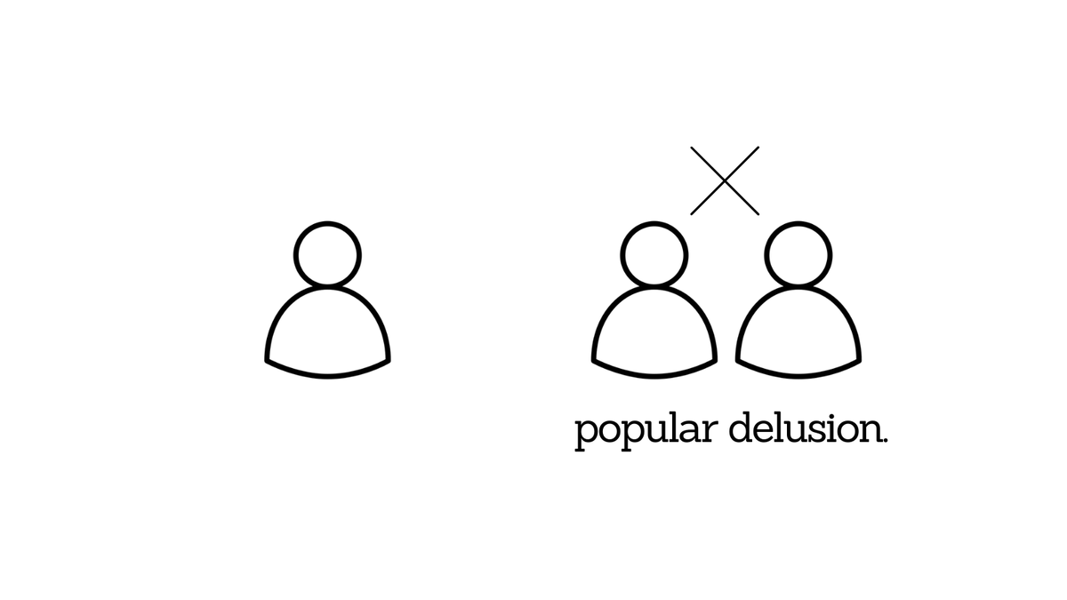 Popular delusion is still delusion.