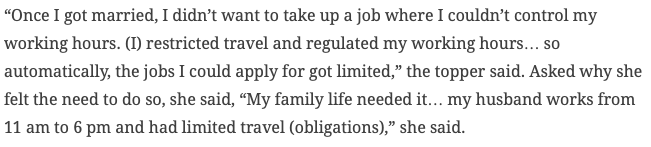 In contrast, among the 35 women toppers — many of them spoke of facing hurdles on condition of anonymity — is one in her twenties, who tailored her work life around her family 