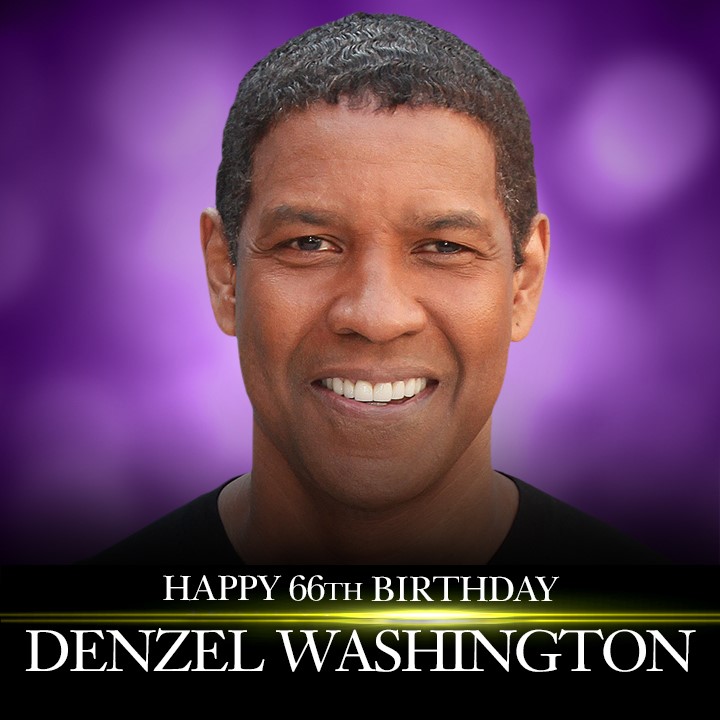 HAPPY BIRTHDAY! Happy 66th birthday to legendary actor and Academy Award winner Denzel Washington.    