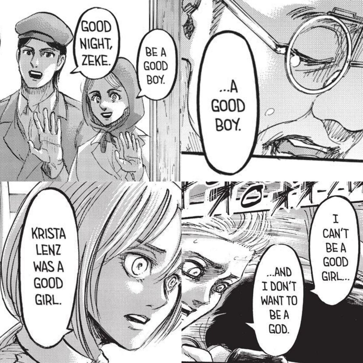 >Zeke is still a good child completely following his father figure Ksaver to euthanize his race, similar to Historia when she was trying to be a good child of her father.He also has messiah complex as Krista always wanted to do good deeds.(they're both いい子 - good child)