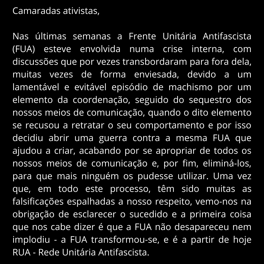RedeUnitaria's tweet photo. THREAD

Camaradas,

Redigido no dia 27 de dezembro de 2020, este comunicado oficial vem informar que a antiga Frente Unitária Antifascista se transformou. Somos agora a Rede Unitária Antifascista (RUA), uma nova e mais limpa unidade do movimento antifascista português. (1/3) https://t.co/vv5cxvv4H7