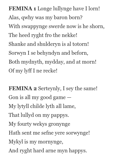 Like the Coventry Carol, other mystery plays movingly evoke the grief of the mothers whose children were slain by Herod. Here, one mother laments 'my lullabies are lost'; another says that now her child is dead, her forty weeks of pregnancy have brought her seven years of sorrow.