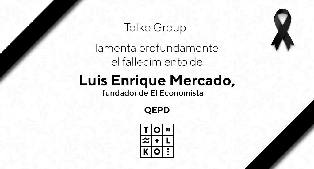 TolkoGroup's tweet photo. #QEPD Luis Enrique Mercado, fundador de @eleconomista e impulsor del periodismo financiero en nuestro país. https://t.co/PhkG78C5bY