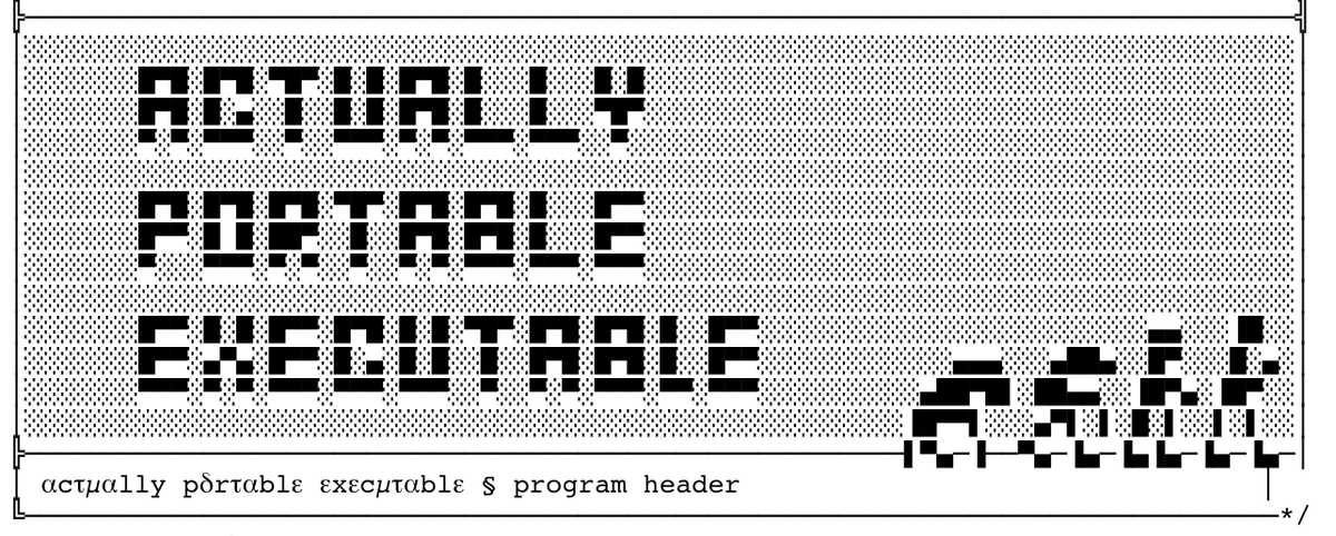 angealbertini's tweet image. Amazing work!
The Actually Portable Executable by @JustineTunney
A PE/ZIP/SH(ELF/MachO) polyglot.
Very well documented and decorated source.