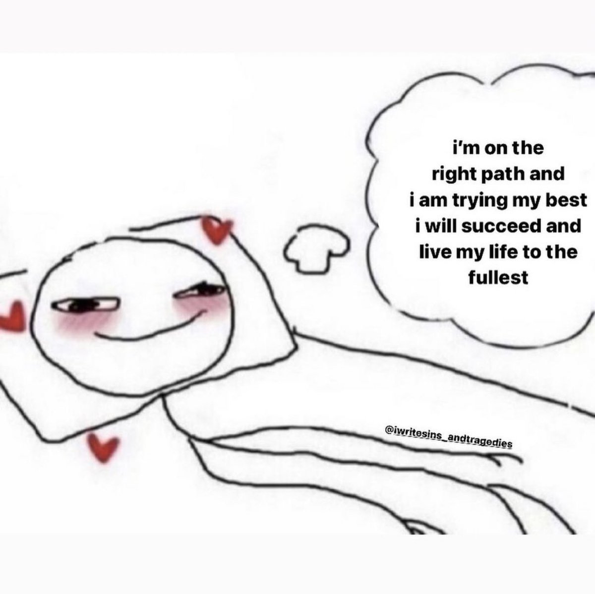 Reactions Stick Person In Bed Blushing Thinking Happy Thoughts I M On The Right Path And I Am Trying My Best I Will Succeed And Live My Life To The Fullest Reactions Stick Person In Bed Blushing Thinking Happy Thoughts I M On The Right Path And I Am Trying My Best I Will Succeed And Live My Life To The Fullest
