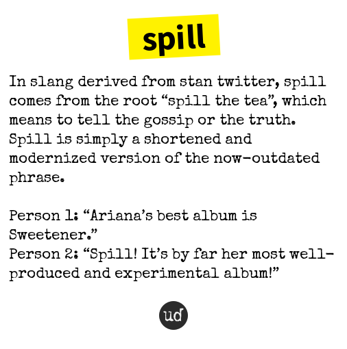 Urban Dictionary on X: @lipastarlight spill: In slang derived from stan  twitter, spill comes from the    / X