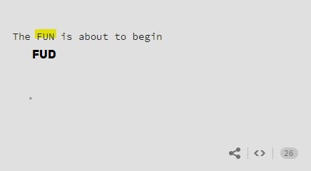 Maybe now we can assume that November 3 message meant "FUD" nor "FUN". Putting the word in capital letters seems to indicate the aspect the word fud has in our space, FUD. 2/*