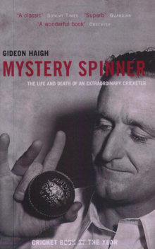 'The Summer Game' led to him exploring the life of the odd Jack Iverson.Initially for Rob Steen's 'The New Ball'.He found much information and it resulted in 'Mystery Spinner'.One of the greatest cricket biographies.