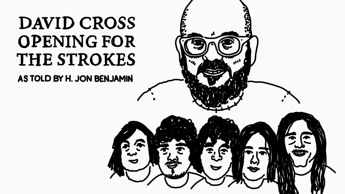 .<a href="/DavidCrosss/">david cross✍</a> once opened for <a href="/TheStrokes/">The Strokes</a>, and it went really, really poorly. Hear the story from H. Jon Benjamin: cos.lv/k5YJ50D0Dtk