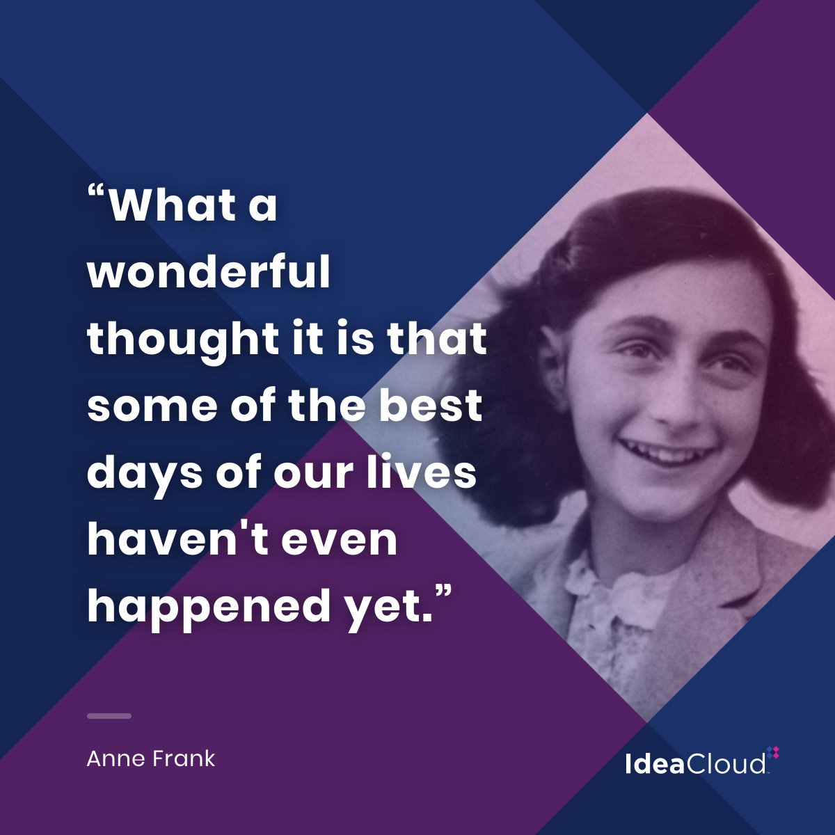 ideacloud_com's tweet image. “What a wonderful thought it is that some of the best days of our lives haven&apos;t even happened yet.”
- Anne Frank

&quot;There are far better things ahead than any we leave behind.&quot;
- C.S. Lewis

#qotd #optimism &amp;amp; #hopefulness
