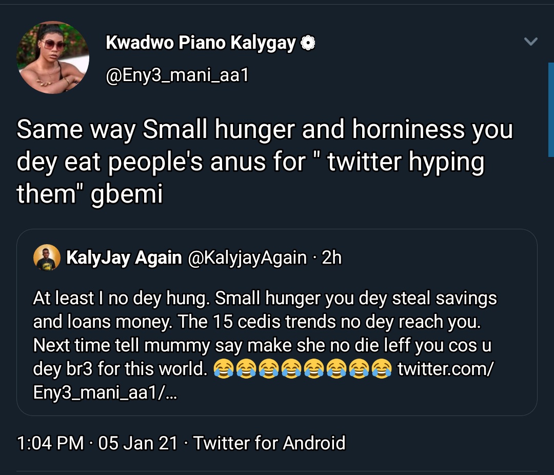 15. Kwadwo Piano said if not for the help from Nana Aba like Kalyjay would have followed his dad.Kalyjay replied with he doesn't starve like Piano from those meager 15 cedis trends he does and he should have begged his mom to stay alive.Eiii Awurade