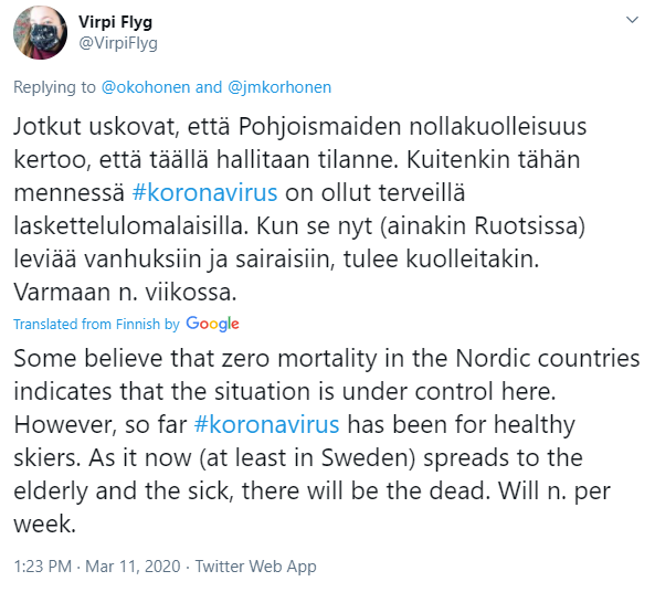 I was told that 0 deaths in Sweden proved it was under control. I said it's just a matter of time now that the virus was likely spreading from the young travellers to the elderly. The first death was soon reported. How they had caught it remained unknown. https://twitter.com/VirpiFlyg/status/1237700786802606081
