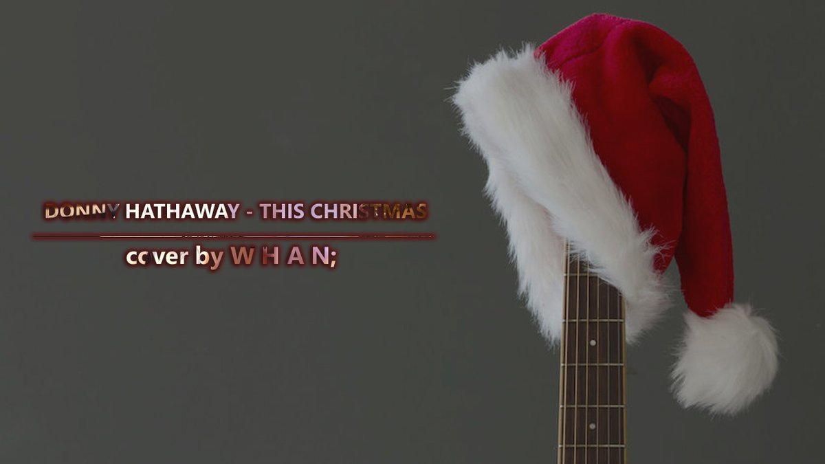 whanwanwan's tweet photo. Donny Hathaway - This Christmas cover by WHAN;

[Description]

Vocal &amp; Guitar by WHAN;
Arranged by WHAN;
Filmed by WHAN;
Thank you to พี่ข้างห้องที่ไม่ด่าว่าหวานเสียงดัง

https://t.co/cmNefW6SkT https://t.co/z4tQGgesR7