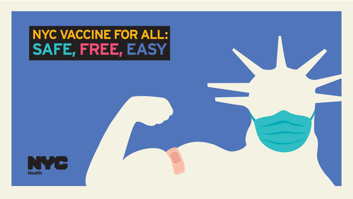 A graphic that shows the Statue of Liberty wearing a mask and flexing her arm, with a band-aid on her shoulder. The text says NYC vaccine for all: Safe, Free, Easy. 