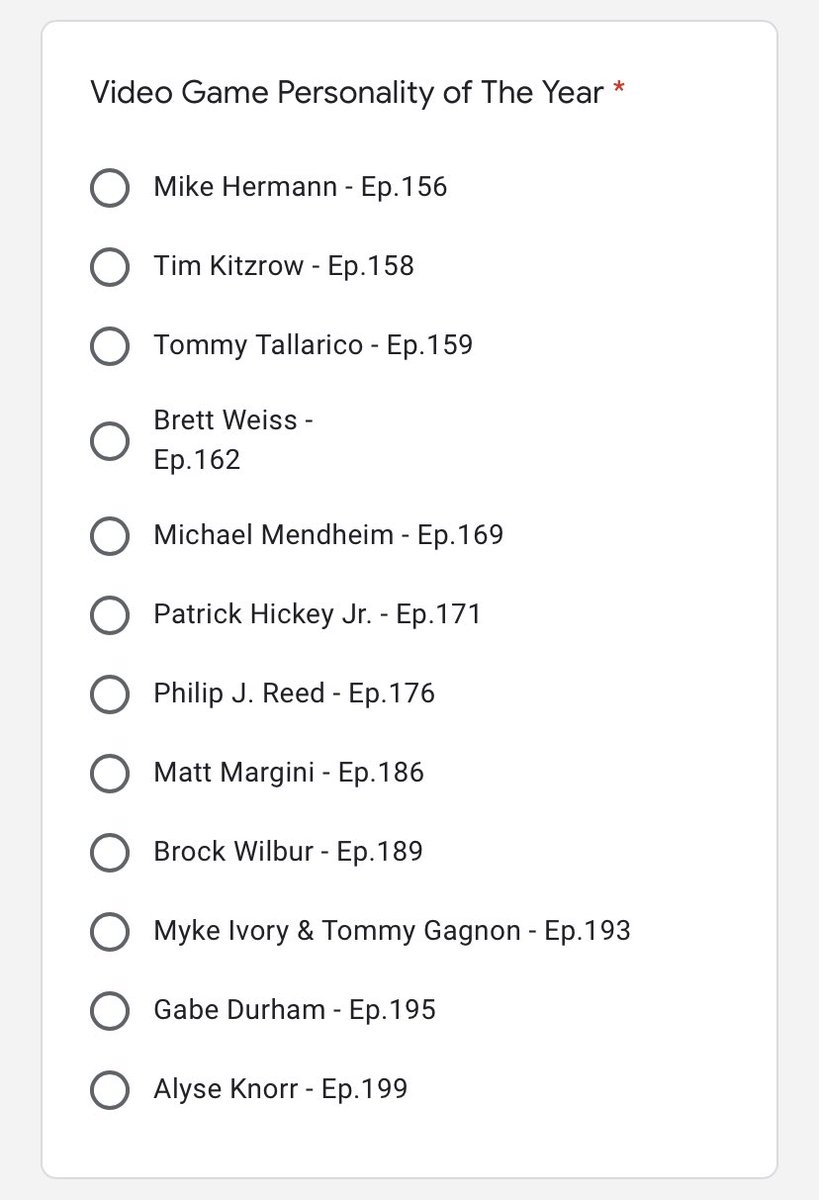 Vote for your favourite Video Game Personality to appear on “Da” Podcast in 2020
<a href="/RetrosoftStudio/">RetroMania Wrestling</a>
<a href="/Tim_Kitzrow/">Tim Kitzrow</a>
<a href="/TommyTallarico/">TommyTallarico</a>
<a href="/BrettWeissCHVG/">Brett Weiss</a>
<a href="/mmendheim/">Michael Mendheim</a>
<a href="/ReviewFixPat/">Patrick Hickey Jr., Journo, VO, Legacy Comix</a>
<a href="/NoNoiseChitChat/">Noiseless Chatter</a>
<a href="/mattmargini/">Matt Margini</a>
@brockwilbur 
@encyclopediamk  
<a href="/GabeDurham/">Gabe Durham</a>
@KnorrAlyse 

forms.gle/Wsih15f8gCiabd…