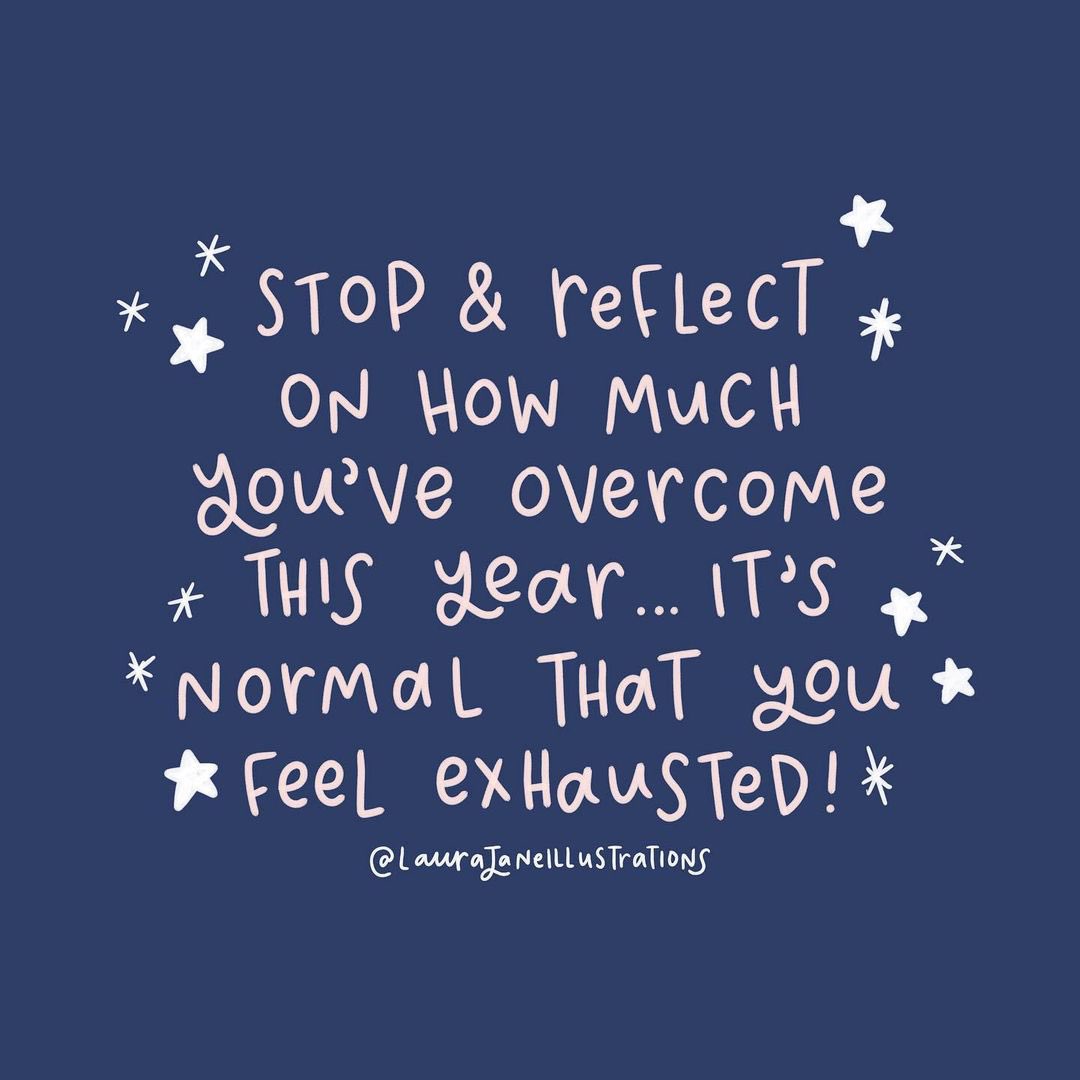Stop and reflect on how much you’ve overcome this year... It’s understandable if you feel exhausted

Image: instagram.com/laurajaneillus…