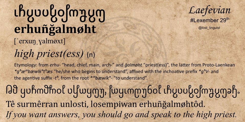lost_linguist's tweet photo. The theme of #Lexember the 29th is religion and spirituality. I really should write down all the ideas I have about #Laefevian conreligion. 
- erhuñğalmøht [n.] "head priest(ess)"
- ğalmøht [n.] "priest(ess)"

#Lexember2020 #Laefêveši #conlang https://t.co/AlSbJbocWe