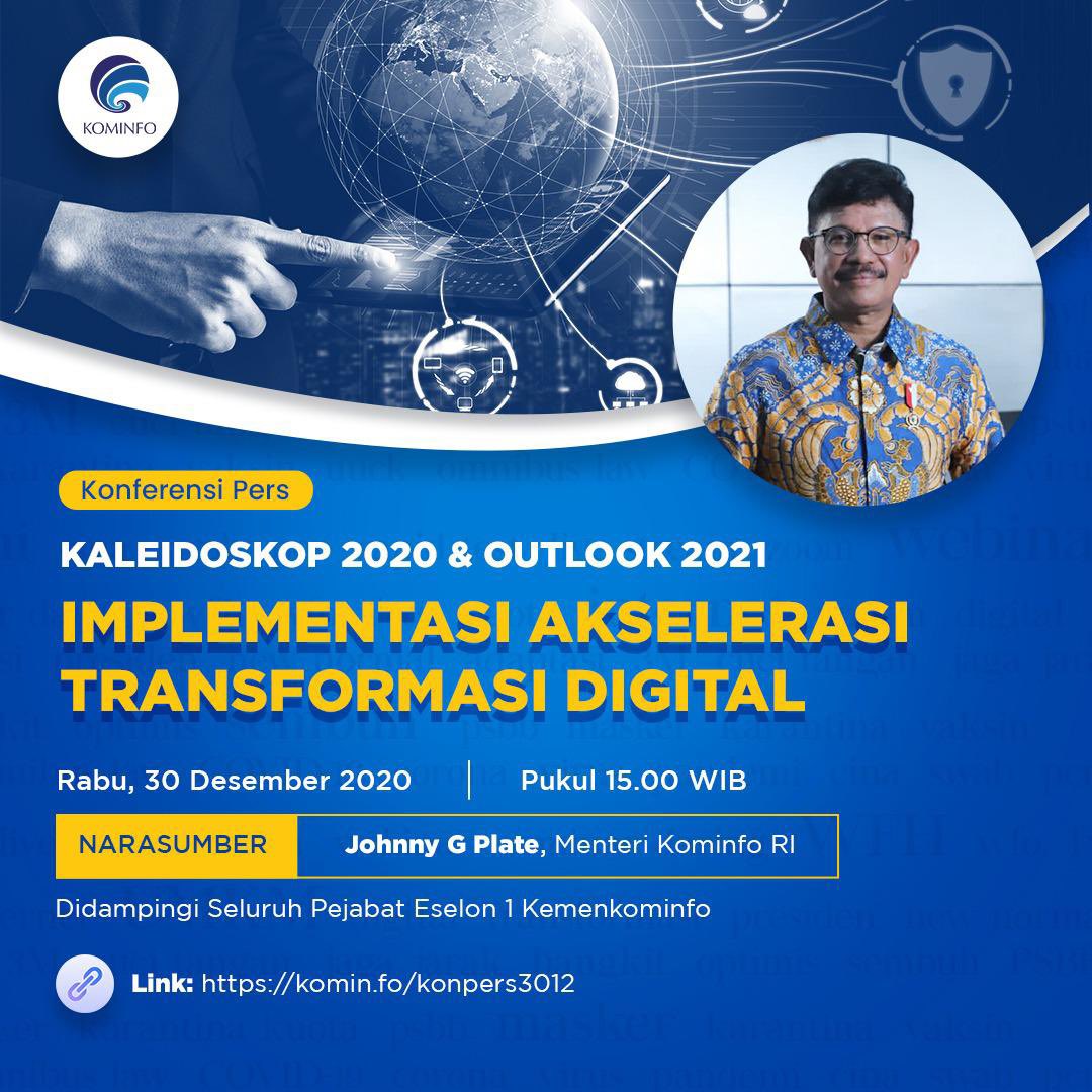 Selamat pagi SobatKom! Yuk saksikan Konferensi Pers Kaleidoskop 2020 & Outlook 2021, Implementasi Akselerasi Transformasi Digital yang akan dilaksanakan pada: Hari, tanggal: Rabu, 30 Desember 2020 Waktu: 15.00 WIB s.d. selesai Narasumber: Menteri Kominfo @PlateJohnny