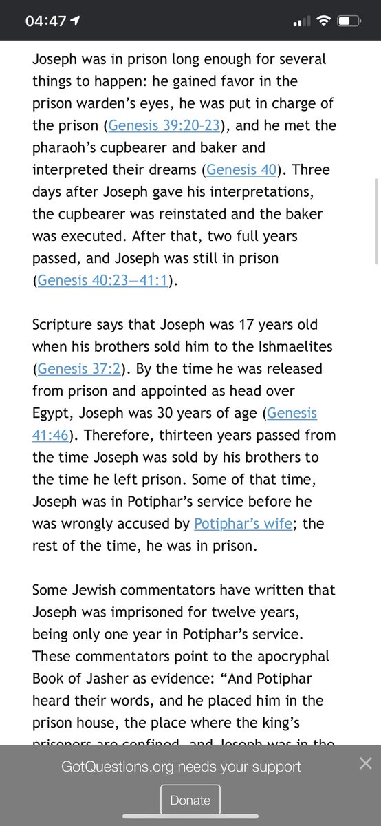 Bible Scholars say Joseph was sold into slavery by his brothers at 17. He was bought by Potiphar.By 18, he was already head of Potiphar Mansion and falsely accused of rape.He was in prison till he was 30years old.That’s 12 years of suffering for a crime he never committed.