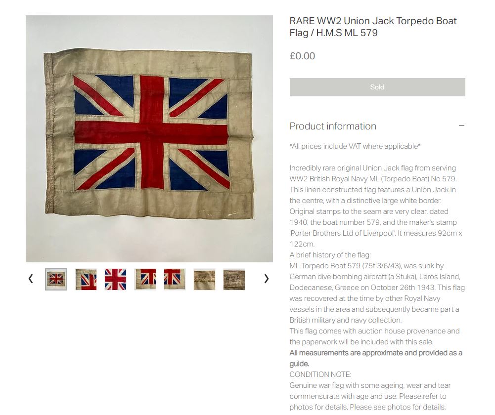 But incredibly someone saved 2! What dedication. This flag definitely isn't the same one as above, but they do at least get the pennant (ie ML, not MTB) correct. It's suspicious though as it's the same size as above and small craft tended to get one.  https://www.building154.co.uk/product-page/rare-ww2-union-jack-torpedo-boat-flag-h-m-s-ml-579