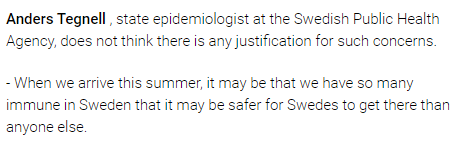 Tegnell agreed with the government. Swedes would be the safest tourists because Swedes were immune - despite low antibody levels. The Health Agency kept measuring the immunity but never got the result they wanted. In June they said you can't measure it but it's there.