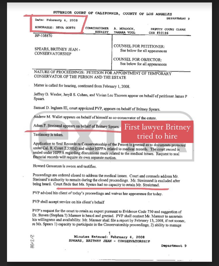 The first lawyer Britney attempted to hire to challenge the conservatorship was Adam Streisand. Streisand went to court for Britney on February 4, 2008, but was told by Judge Reva Goetz that Britney had no capacity to hire an attorney. He quit/was told to leave the courtroom.