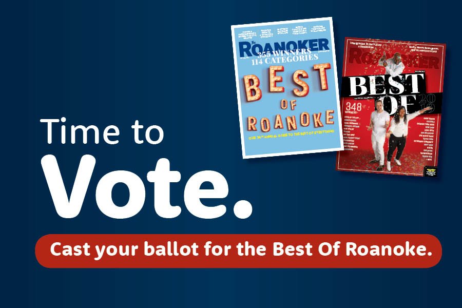 Don't forget to tell us about your favorite people, businesses, services and more in our annual Best of Roanoke Reader poll! Head on over to vote in multiple categories and support our community now: theroanoker.com/BestOfBallot