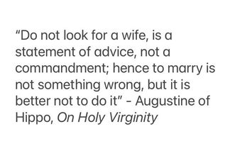 This is why 'On the Good of Marriage' has a sister book 'Holy Virginity'. Here Augustine, quoting Paul, writes that marriage is good, but it can also be dangerous and distracting. Therefore, if someone can be celibate and single, they should be. (5/9)