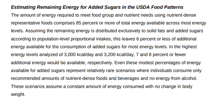 It’s on p.698 of the advisory council report.They added up the calories necessary to get all the recommended servings & nutrients: 85%They divided the remaining 15% discretionary calories between solid fats & added sugars 55/45 because that is how they think people do it