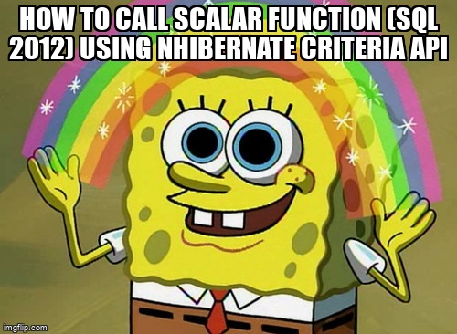 overflow_meme's tweet image. How to call Scalar Function (SQL 2012) using nHibernate Criteria API stackoverflow.com/questions/4229… #csharp #nhibernate #sql #icriteria