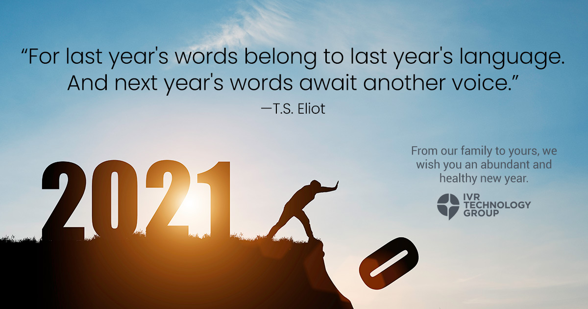 We wish everyone a happy, abundant, and healthy New Year from all of us at IVR Technology Group.
