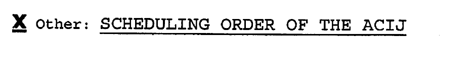 Received 2 scheduling orders today from the KC Immigration Court under the "enhanced case flow processing" memo. Both are signed by the Assistant Chief Immigration Judge, not the IJ assigned to the case. The cover letter says they're issued by the "ACIJ"
