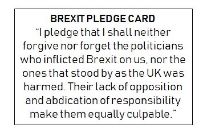 Brexit Pledge: 'I pledge that I shall neither forgive nor forget the politicians who inflicted Brexit on us, nor the ones that stood by as the UK was harmed. Their lack of opposition and abdication of responsibility makes them equally culpable.' (please RT)