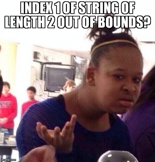 overflow_meme's tweet image. Index 1 of string of length 2 out of bounds? stackoverflow.com/questions/6551… #indexing #string #indexerror #python