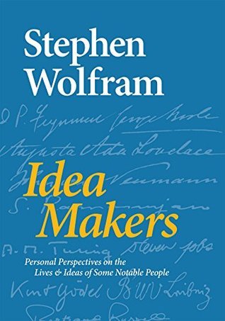 9. Idea Makers: Personal Perspectives on the Lives & Ideas of Some Notable People, by  @stephen_wolfram "peace of mind is the most important prerequisite for creative work."