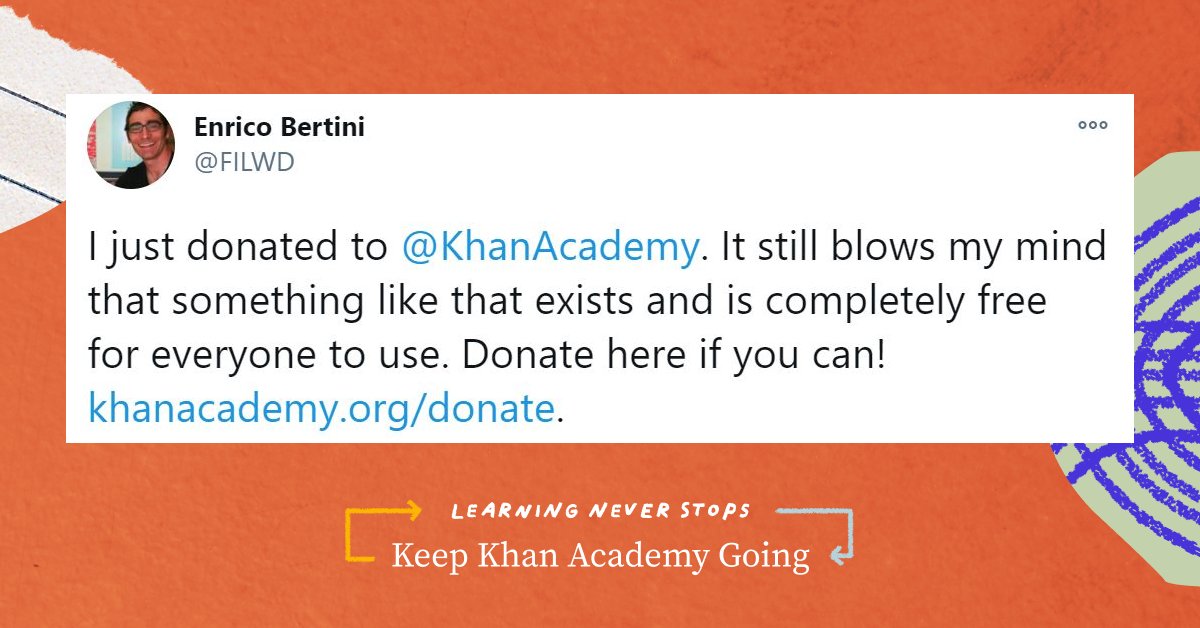khanacademy's tweet photo. This year, our community stepped up to make sure that learners worldwide have access to Khan Academy.

These are the final days to support Khan Academy in 2020 and have your gift doubled. Now is the time to make a difference! 👇
https://t.co/IjjEAZi54A https://t.co/AYBksn3zGn