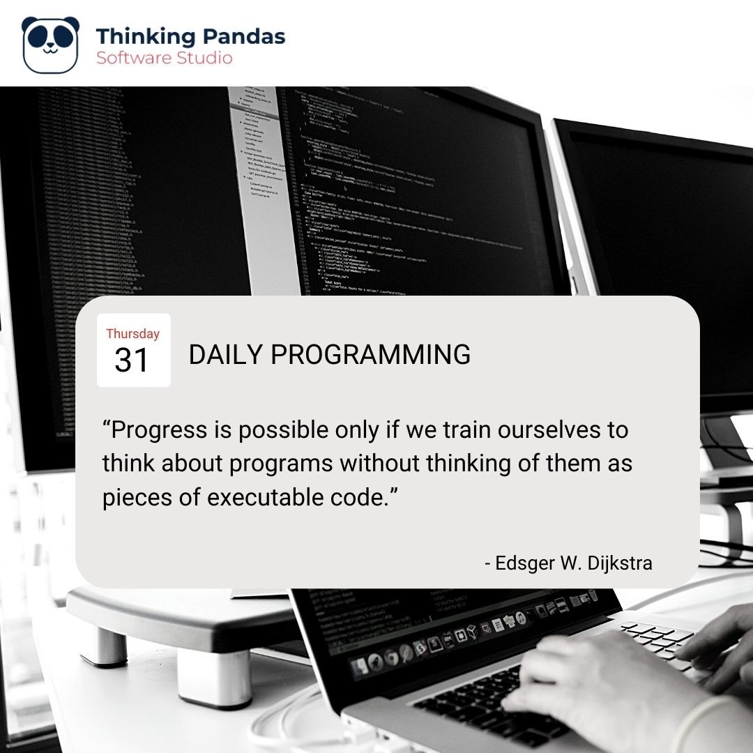 ThinkingPandas's tweet image. “Progress is possible only if we train ourselves to think about programs without thinking of them as pieces of executable code.” - Edsger W. Dijkstra #DailyProgramming