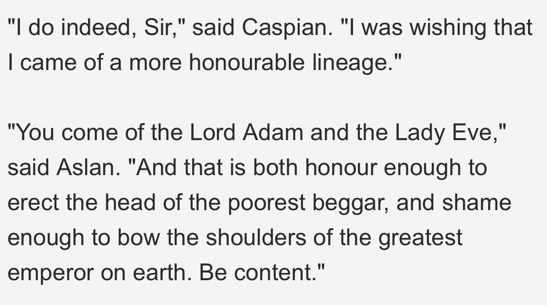 And to end PRINCE CASPIAN, here is another one of my favorite quotes. These few lines are just incredible.(One last essay on the beauty, potential, and shame of humanity:  https://www.tor.com/2020/02/12/we-are-all-kings-and-queens-in-narnia-prince-caspian-the-son-of-adam/)Be content.